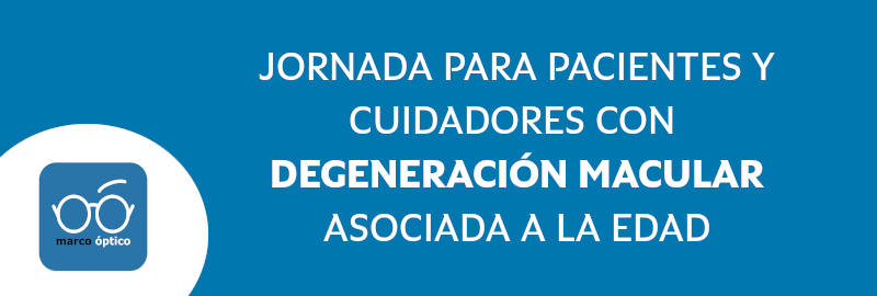 Marco Óptico en la Jornada para pacientes y cuidadores con degeneración macular asociada a la edad